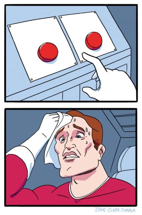 choosing between two buttons meme